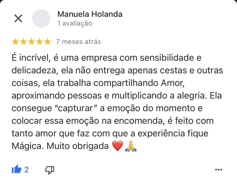 É incrível, é uma empresa com sensibilidade e delicadeza, ela não entrega apenas cestas e outras coisas, ela trabalha compartilhando Amor, aproximando pessoas e multiplicando a alegria. Ela consegue "capturar" a emoção do momento e colocar essa emoção na encomenda, é feito com tanto amor que faz com que a experiência fique Mágica. Muito obrigada